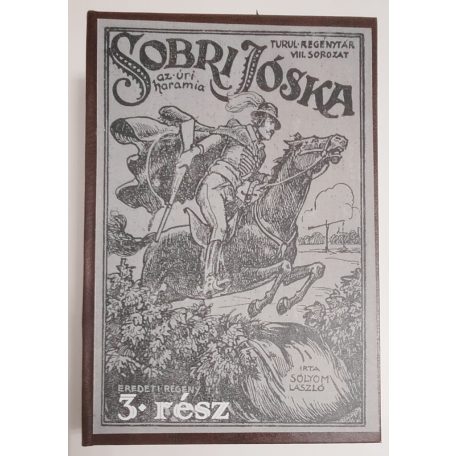 Sólyom László: Sobri Jóska az úri haramia. Eredeti regény. (Három kötetbe kötve.)