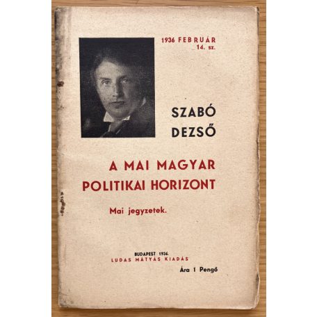 Szabó Dezső: Patkó István halála, A magyar politikai horizont, A magyar irodalom sajátos arca, Mosolygok