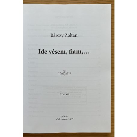 Bárczy Zoltán: Ide vésem fiam,... (Korrajz)