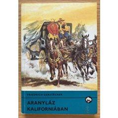 Friedrich Gerstäcker: Aranyláz Kaliforniában