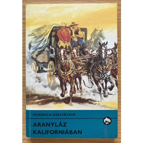 Friedrich Gerstäcker: Aranyláz Kaliforniában
