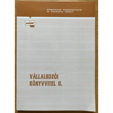 Sipos Mihály - Szegőné Tóth Erzsébet - Kozma Gábor - Fáy Józsefné: Vállalkozói könyvvitel II., Példatár és feladatgyűjtemény 