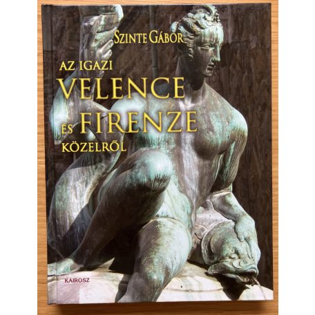 Szinte Gábor: Az igazi Velence és Firenze közelről