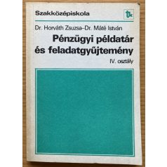   Horváth Zsuzsa, Dr - Máté István, Dr: Pénzügyi példatár és feladatgyűjtemény