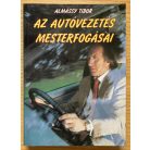 Almássy Tibor: Az autóvezetés mesterfogásai 