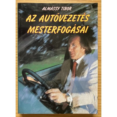 Almássy Tibor: Az autóvezetés mesterfogásai 