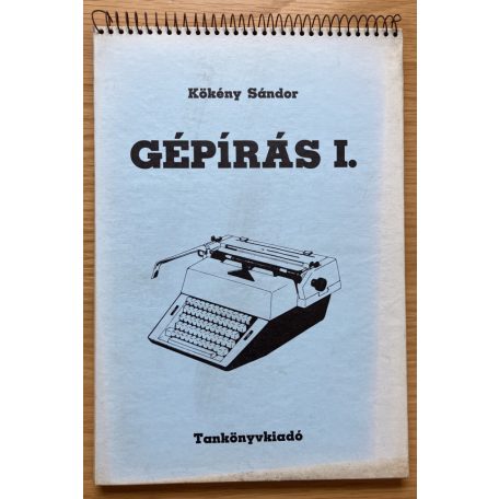 Kökény Sándor: Gépírás I., Gépírási szöveggyűjtemény I. 