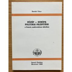  Baráth Tibor: Közép-Európa politikai felépítése a francia szakirodalom tükrében