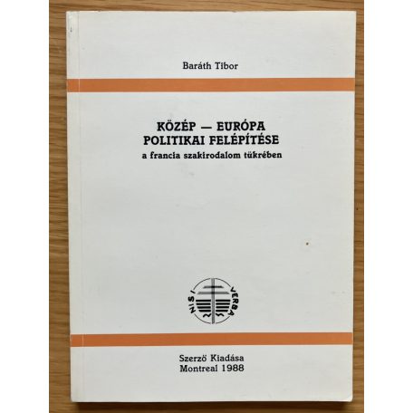 Baráth Tibor: Közép-Európa politikai felépítése a francia szakirodalom tükrében