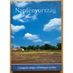   Rakonczai János (szerkesztő): Napfényország. Csongrád megye természeti értékei