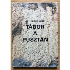 Sz. Lukács Imre: Tábor a pusztán (Dedikált! )