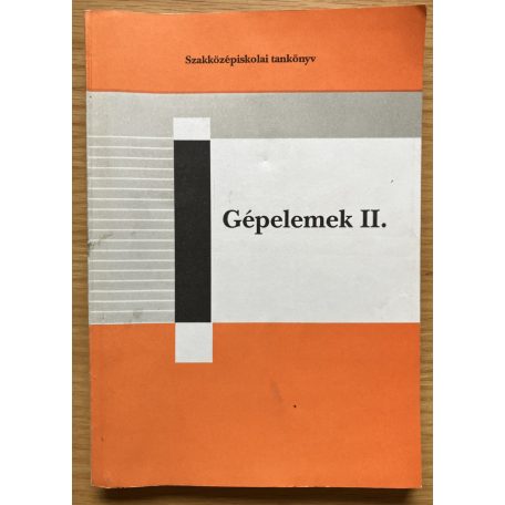 Selmeczi Ferenc, Dr.: Gépelemek II.