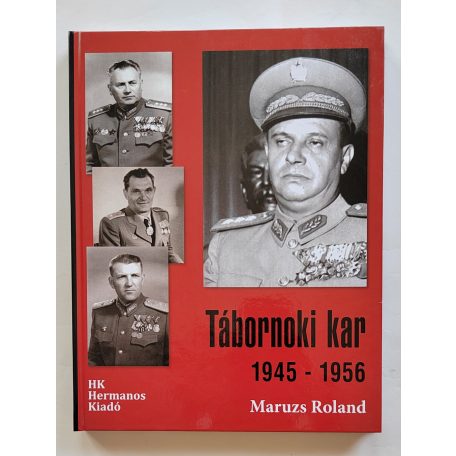 Maruzs Roland: Tábornoki kar 1945–1956