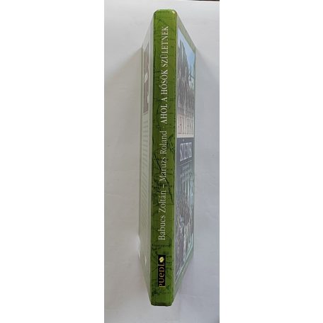 Babucs Zoltán – Maruzs Roland: Ahol a hősök születnek