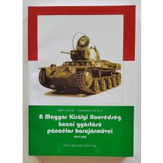   Bíró Ádám – Sárhidai Gyula: A Magyar Királyi Honvédség hazai gyártású páncélos harcjárművei 1914–1945