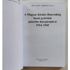   Bíró Ádám – Sárhidai Gyula: A Magyar Királyi Honvédség hazai gyártású páncélos harcjárművei 1914–1945