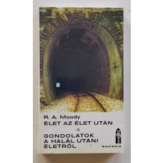   Raymond A. Moody: Élet az élet után / Gondolatok a halál utáni életről