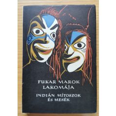   Népek Meséi: Fukar Marok lakomája (Észak-Amerika nyugati partvidékének indián mítoszai és meséi)