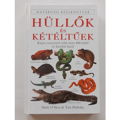 O'shea , Mark és Halliday, Tim: Hüllők és kétéltűek (Határozó kézikönyvek)