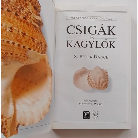 Dance, S. Peter és Ward,  Matthew: Csigák és kagylók (Határozó kézikönyvek)