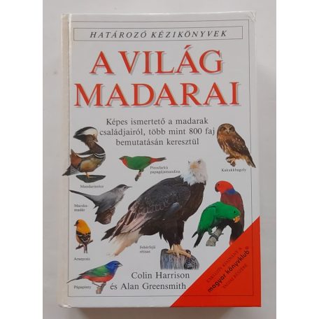 Harrison, Colin és Greensmith, Alan: A világ madarai  (Határozó kézikönyvek)