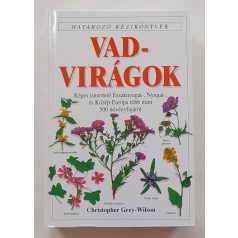   Grey-Wilson , Christopher: Vadvirágok (Határozó kézikönyvek)