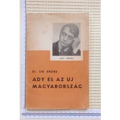   Sík Endre, Dr.: Ady és az uj Ma­gyar­ország  (dedikált, New York, 1947!) 