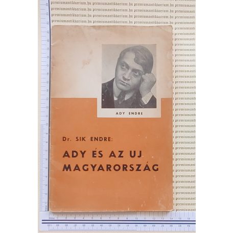 Sík Endre, Dr.: Ady és az uj Ma­gyar­ország  (dedikált, New York, 1947!) 