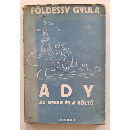 Földessy Gyula: Ady az ember és a költő