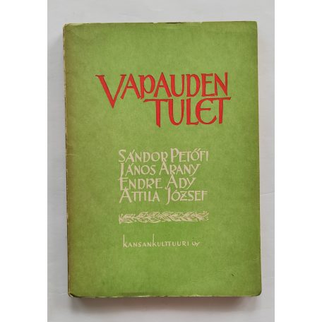 Vapauden tulet : Sandor Petöfi, Janos Arany, Endre Ady, Attila Jozsef [finn nyelven]