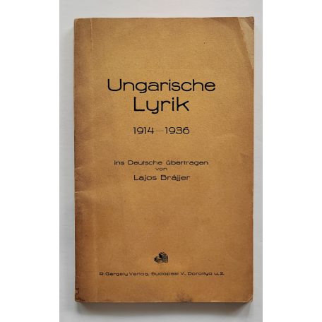 Lajos Brájjer [Brájjer Lajos]: Ungarische Lyrik. 1914-1936. Dedikált! [német nyelven]