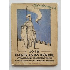   Énekek a nagy időkből ( A világháború legszebb verseinek antológiája) 1916.