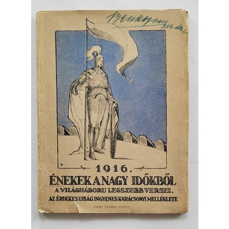 Énekek a nagy időkből ( A világháború legszebb verseinek antológiája) 1916.