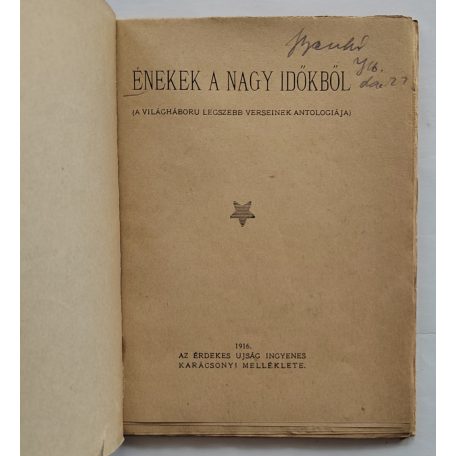 Énekek a nagy időkből ( A világháború legszebb verseinek antológiája) 1916.