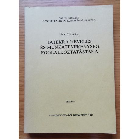 Vágó Éva Anna: Játékra nevelés és munkatevékenység foglalkoztatástana