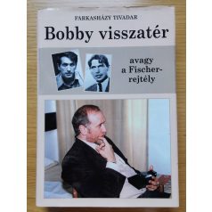   Farkasházy Tivadar: Bobby visszatér avagy a Fischer-rejtély