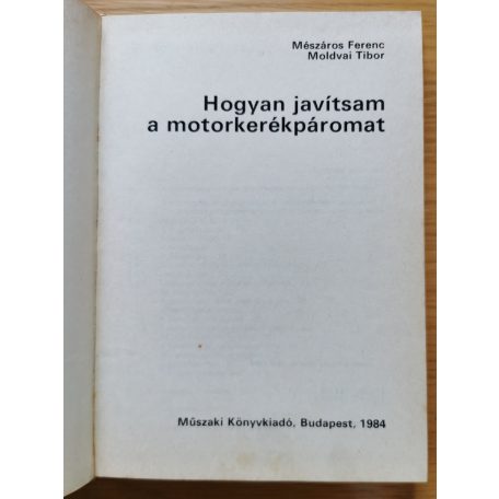Mészáros Ferenc-Moldvai Tibor: Hogyan javítsam a motorkerékpáromat?