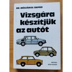 Mészáros Árpád, Dr.: Vizsgára készítjük az autót