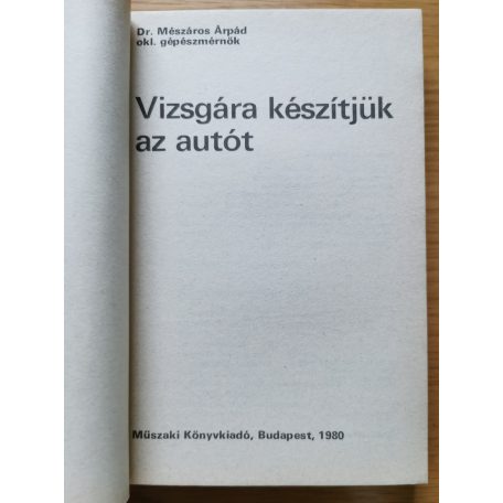 Mészáros Árpád, Dr.: Vizsgára készítjük az autót