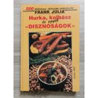 Frank Júlia: Hurka, kolbász és egyéb "disznóságok" (500 különleges ételrecept sertéshúsból)