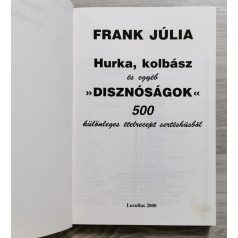   Frank Júlia: Hurka, kolbász és egyéb "disznóságok" (500 különleges ételrecept sertéshúsból)
