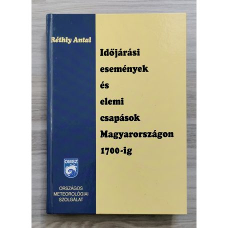  Réthly Antal: Időjárási események és elemi csapások Magyarországon 1700-ig