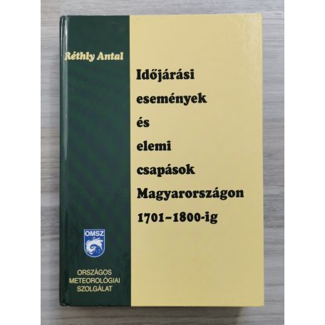  Réthly Antal: Időjárási események és elemi csapások Magyarországon 1701-1800-ig