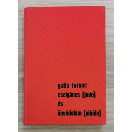 Galla Ferenc: Cselgáncs (judo) és önvédelem (aikido)