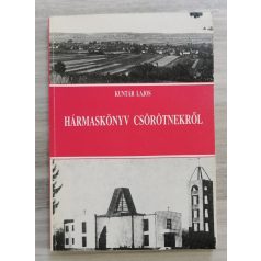 Kuntár Lajos: Hármaskönyv Csörötnekről (Dedikált)