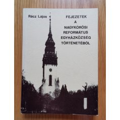   Rácz Lajos: Fejezetek a nagykőrösi Református Egyházközség történetéből (Dedikált!)