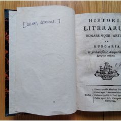   Belnay György Alajos: Historia literarum bonarumque artium in Hungaria. E probatissimis Scriptoribus synoptice deducta.