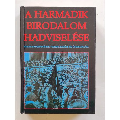Christopher Chant: A Harmadik Birodalom hadviselése - Hitler hadseregének felemelkedése és összeomlása