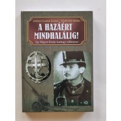   Zetényi-Csukás Ferenc – Török Pál Miklós: A hazáért mindhalálig! (Dedikált)