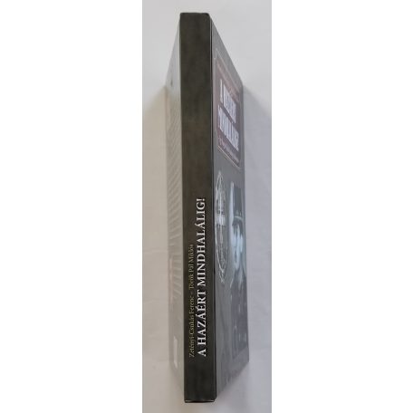 Zetényi-Csukás Ferenc – Török Pál Miklós: A hazáért mindhalálig! (Dedikált)